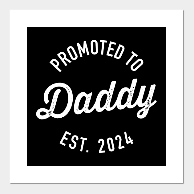 Promoted To Daddy Est For First Time Dad Fathers Day Daddy Posters And Art Prints